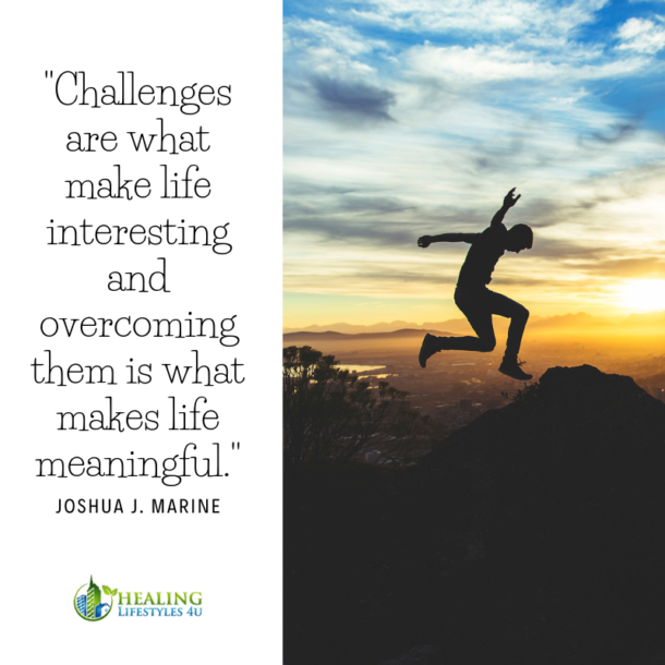 Challenges Are What Make Life Interesting And Overcoming Them Is What