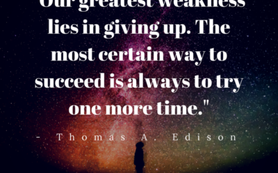 “Our greatest weakness lies in giving up.”