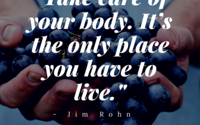 “Take care of your body.”