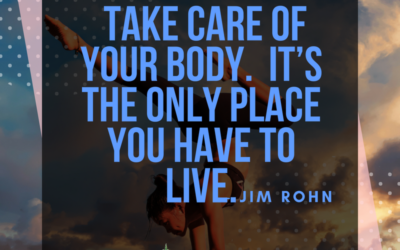 Take care of your body. It’s the only place you have to live.