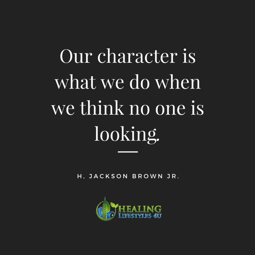 our-character-is-what-we-do-when-we-think-no-one-is-looking-healing