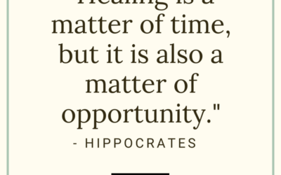 Healing is a matter of time, but it is also a matter of opportunity