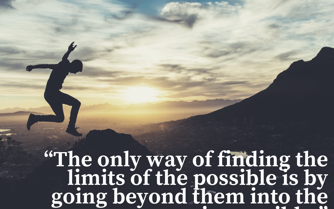 The only way of finding the limits of the possible is by going beyond them into the impossible