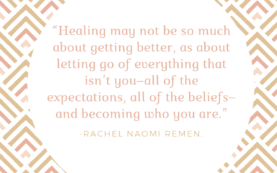 Healing may not be so much about getting better, as about letting go of everything that isn’t you–all of the expectations, all of the beliefs–and becoming who you are