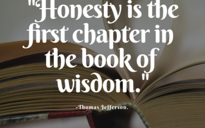 Honesty is the first chapter in the book of wisdom