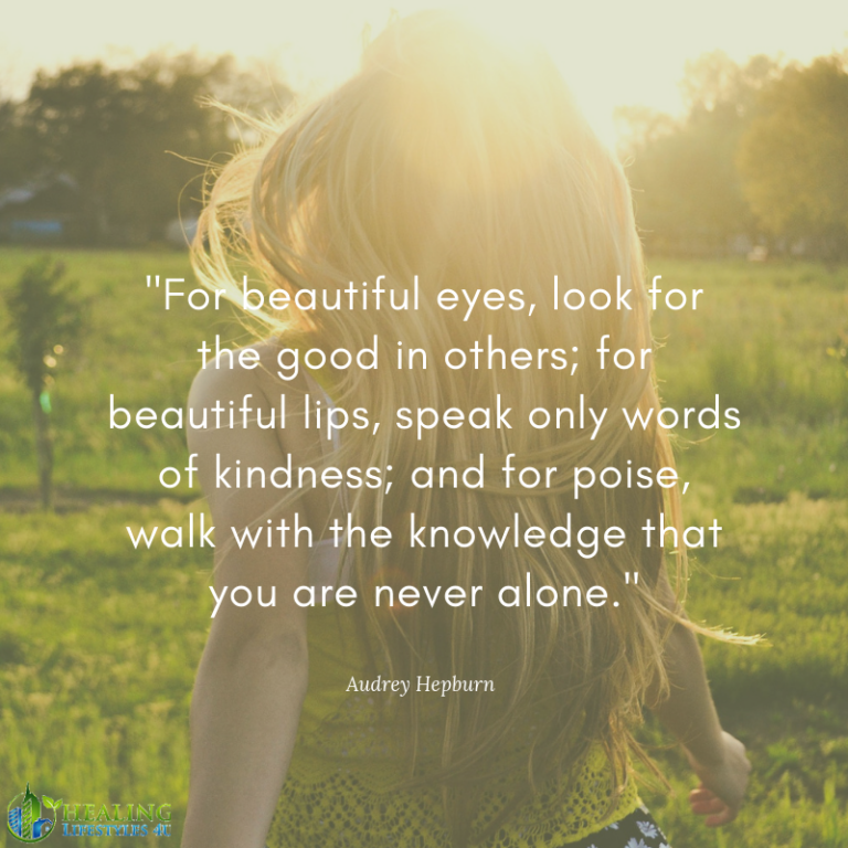 For beautiful eyes, look for the good in others; for beautiful lips ...