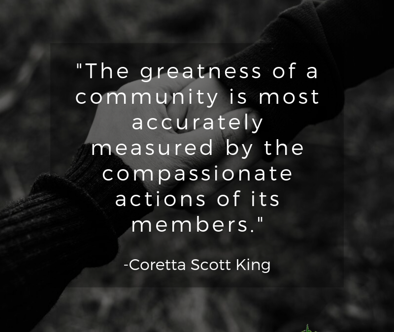 The greatness of a community is most accurately measured by the compassionate actions of its members